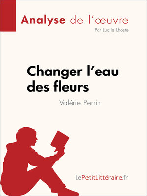 cover image of Changer l'eau des fleurs de Valérie Perrin (Analyse de l'œuvre)